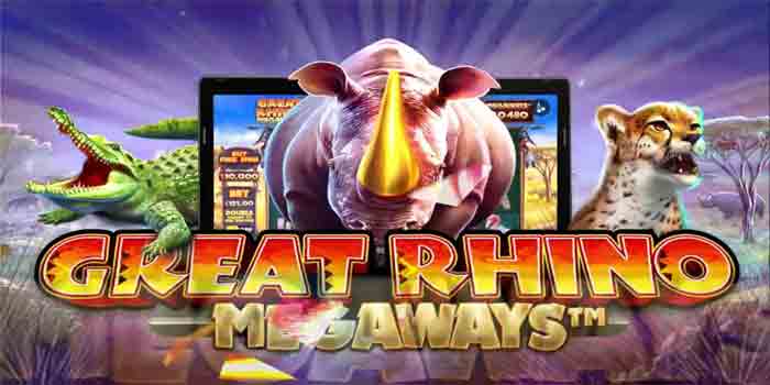 Slot Great Rhino Megaways yang Selalu Memberi Free Bonus